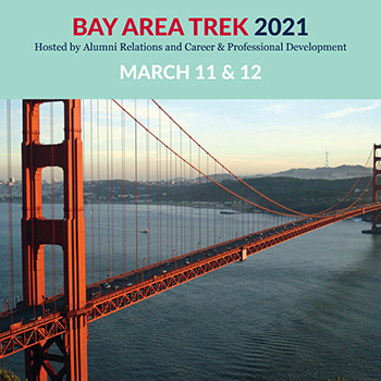 Bay Area Trek 2021 Hosted by Alumni Relations and Career & Professional Development March 11 & 12 Image of Golden Gate Bridge