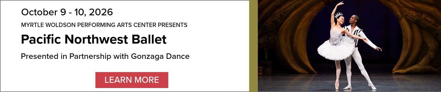 Event banner: Pacific Northwest Ballet, Presented in Partnership with Gonzaga Dance, October 9-10, 2026, at Gonzaga University's Myrtle Woldson Performing Arts Center. Photo of two dancers; image links to ticketing site.