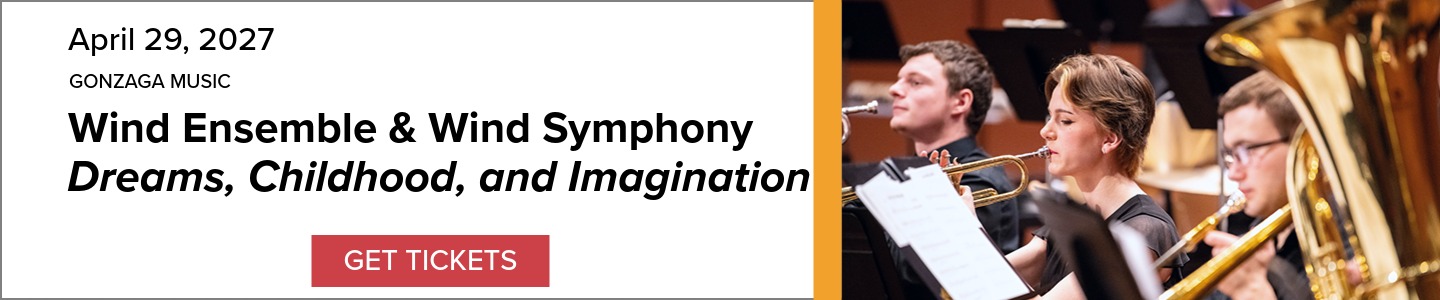 Event Banner: Gonzaga Music Wind Ensemble & Wind Symphony Dreams, Childhood, and Imagination, April 29, 2027. Image of brass players on stage, and a 