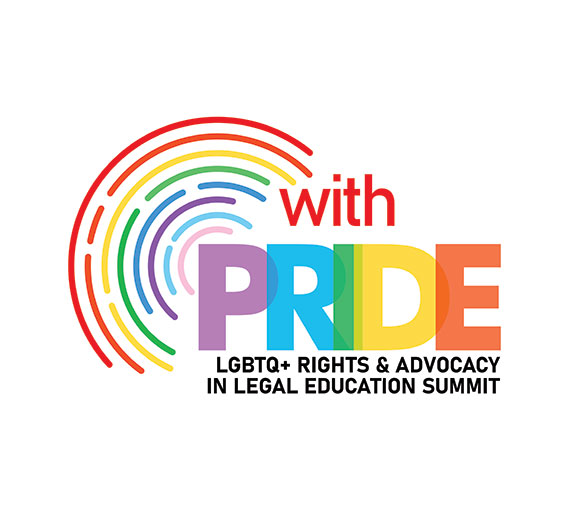With Pride: LGBTQ+ Rights & Advocacy in Legal Education Summit