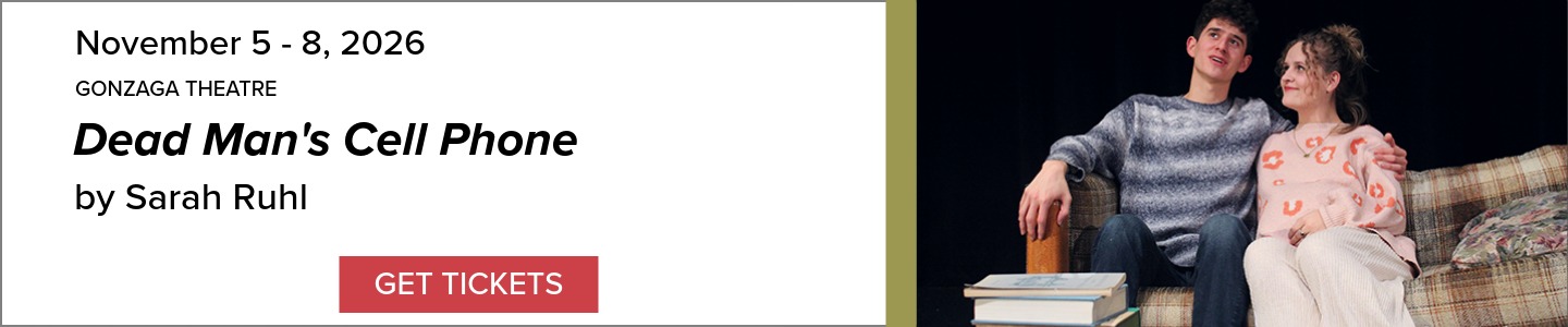 Event Banner: Gonzaga Theatre, Dead Man's Cell Phone, by Sarah Ruhl, November 5-8, 2026. Includes an image of two people sitting close together on a couch gazing into the distance, and a 