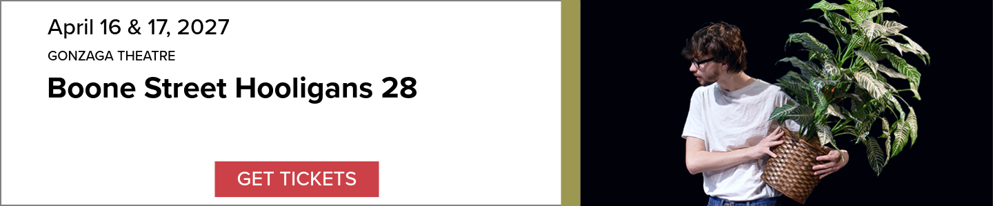 Event Banner: Gonzaga Theatre, Boone Street Hooligans 28, April 16-17, 2027. Includes an image of a man in a white t-shirt holding a large potted plant. 