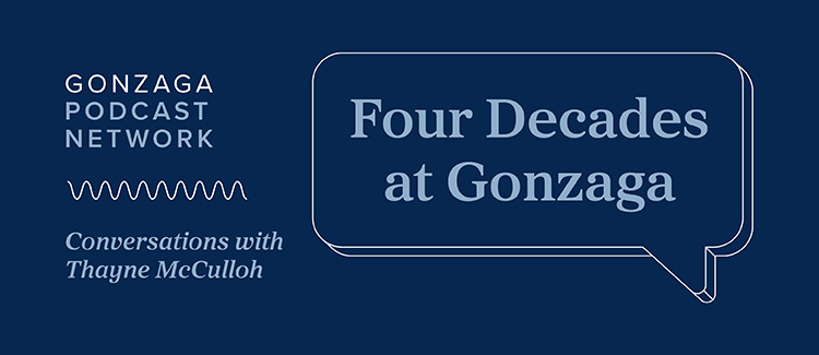 Infographic that reads Gonzaga Podcast Network, Four Decades at Gonzaga, Conversations with Thayne McCulloh. Infographic that reads Gonzaga Podcast Network, Four Decades at Gonzaga, Conversations with Thayne McCulloh.