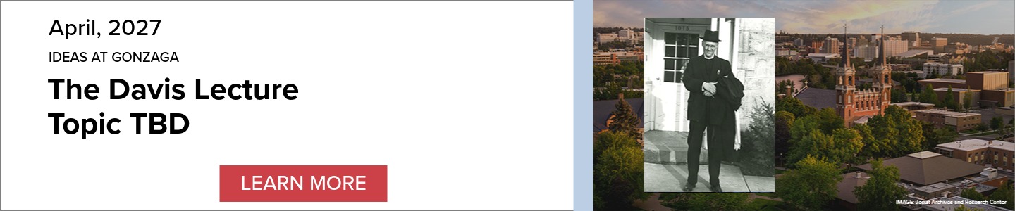 Event Banner: IDEAS at Gonzaga: The Davis Lecture, Topic TBD, April 2027. Image of Father Davis on the right, includes a 